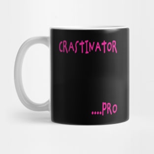 Crastinator ....Pro Mug